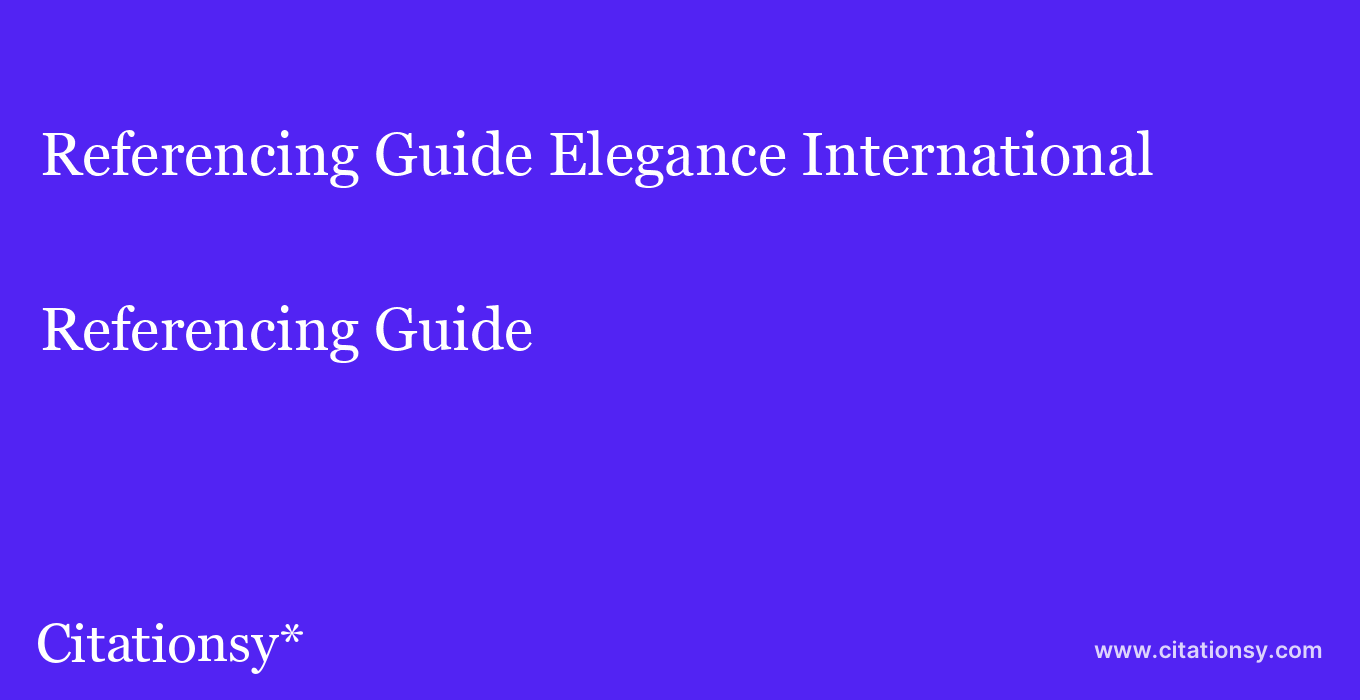 Referencing Guide: Elegance International